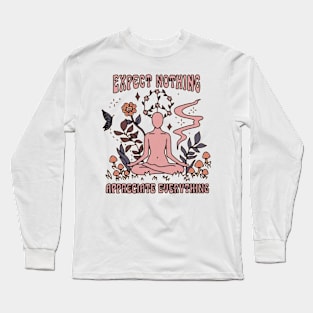 Expect Nothing and Appreciate Everything Long Sleeve T-Shirt